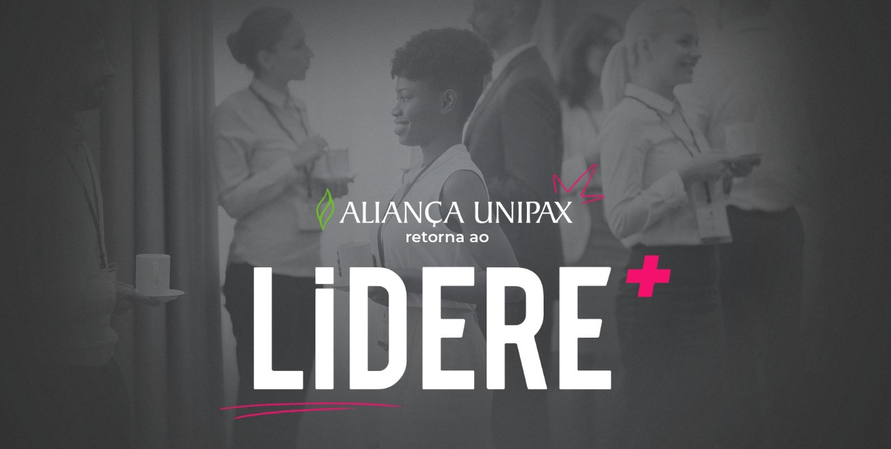 Aliança Unipax participa pela segunda vez do LiDERE+ e reforça a importância do cuidado nas empresas