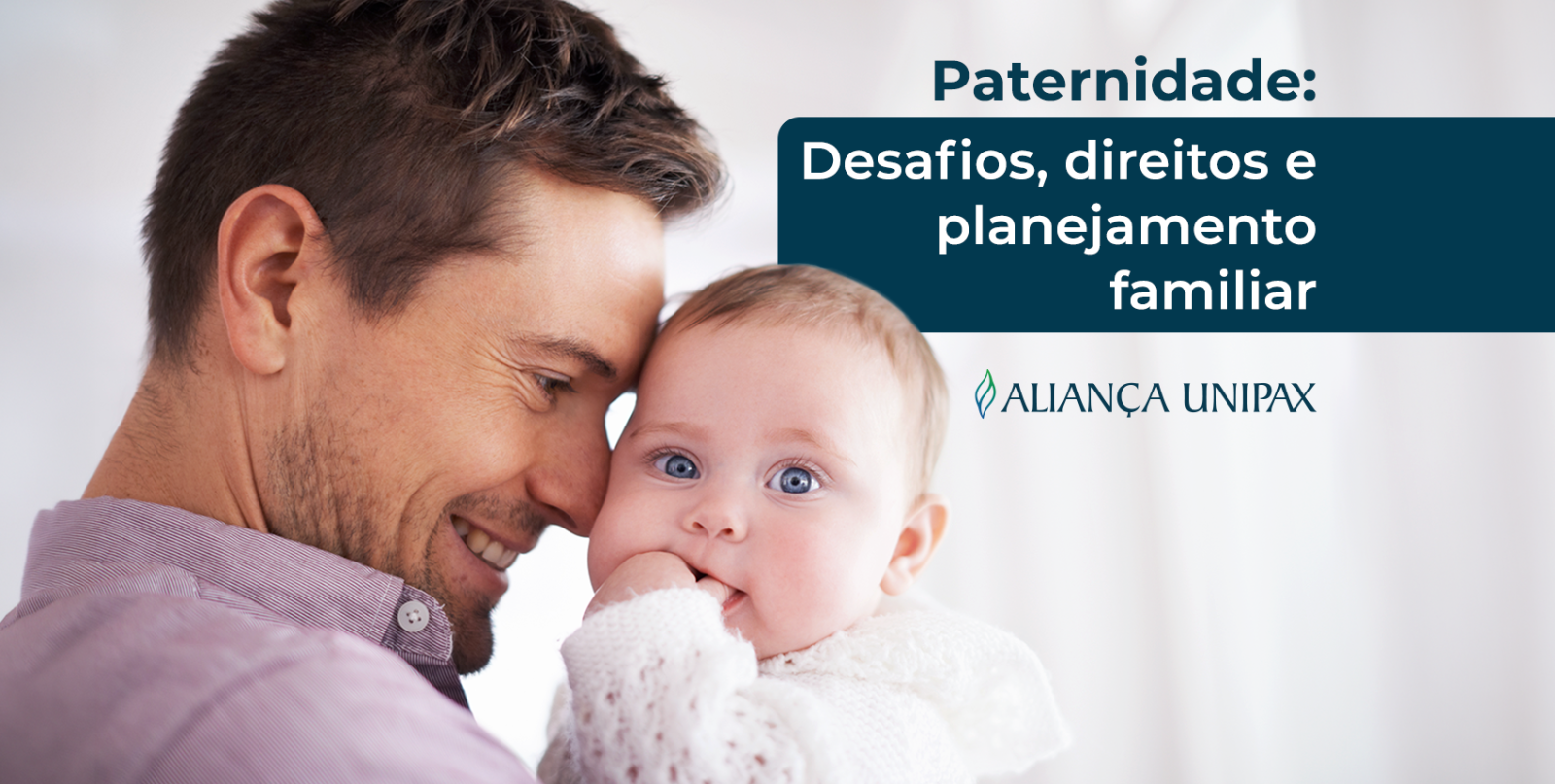 Paternidade: desafios, direitos e a importância da presença paterna