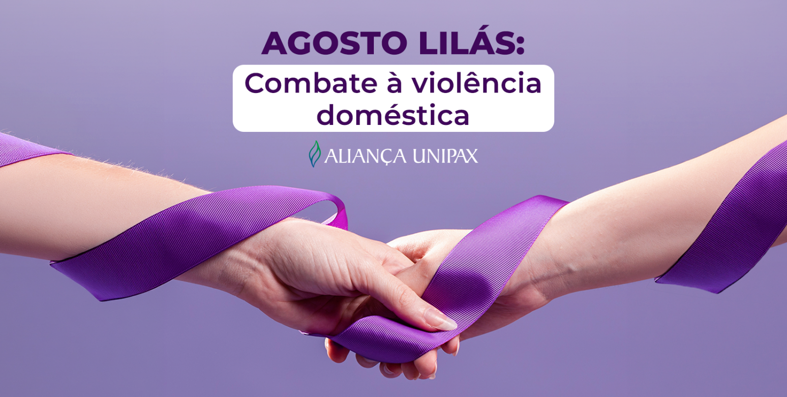 Agosto Lilás: entenda a importância do combate à violência doméstica